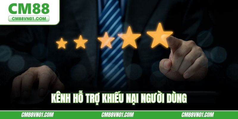 Kênh hỗ trợ khiếu nại người dùng